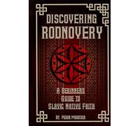 Discovering Rodnovery: A Beginners Guide to Slavic Native Faith