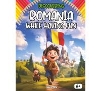 Discovering Romania while having fun: Cultural activities, games, coloring pages, geography, folklore, traditions, history, fun learning, and ... and Romanian heritage. ( English Edition)
