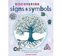 Discovering Signs and Symbols: Unlock the Secrets and Meanings of these Ancient Figures