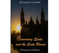Discovering Spain And The Costa Blanca: A Photobook by Alexander Gresbek