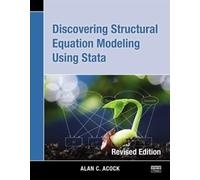Discovering Structural Equation Modeling Using Stata : Revised Edition