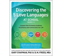 Discovering The 5 Love Languages At School (Grades 1-6): Lessons That Promote Academic Excellence and Connections for Life