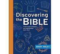 Discovering The Bible: A Kid's Guide to Reading and Understanding God's Word