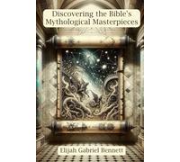 Discovering the Bible's Mythological Masterpieces