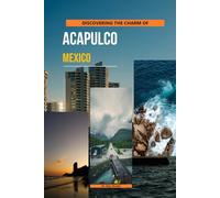 Discovering The Charm Of Acapulco, Mexico
