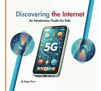Discovering the Internet: An Introductory Guide for Kids (Discovering Technology)