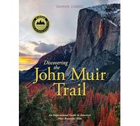 Discovering the John Muir Trail: An Inspirational Guide to America's Most Beautiful Hike