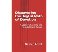 Discovering the Joyful Path of Devotion: A Seeker's Guide to the Narada Bhakti Sutras