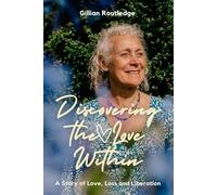 Discovering The Love Within: A Story of Love, Loss and Liberation