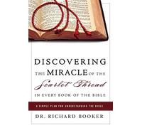 Discovering the Miracle of the Scarlet Thread in Every Book of the Bible: A Simple Plan for Understanding the Bible