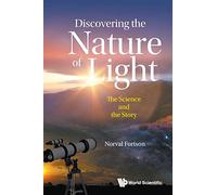 Discovering The Nature Of Light: The Science And The Story