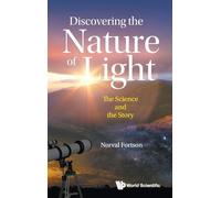 Discovering The Nature Of Light: The Science And The Story