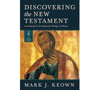 Discovering the New Testament: An Introduction to Its Background, Theology, and Themes ,The Pauline Letters: 2