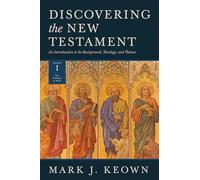 Discovering the New Testament: An Introduction to Its Background, Theology, and Themes (Volume I: The Gospels and Acts): 1