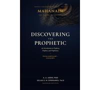 Discovering the Prophetic: An Introduction to Prophecy, Prophets, and Prophetism (The Prophetic Formation Handbook Series)
