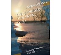 DISCOVERING THE REAL YOU: Knowing Who You Truly Are