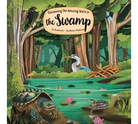 Discovering the Secret World of the Swamp
