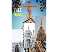 Discovering The Soul Of Lille, France