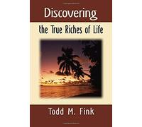 Discovering the True Riches of Life