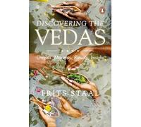 Discovering the Vedas: Origins, Mantras, Rituals, Insight