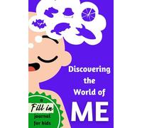 Discovering the World of Me: A Fun Fill-in Compendium of My Feelings, Favorites and Imagination