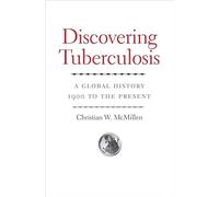 Discovering Tuberculosis: A Global History, 1900 to the Present