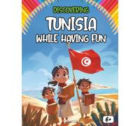 Discovering Tunisia while having fun: Dive into Tunisian history and traditions, from bustling souks to Mediterranean beaches. ( English Edition)