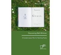 Discovering Walt Whitman. A Guided Lesson Plan for Teaching Poetry