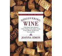 Discovering Wine: A Refreshingly Unfussy Beginner's Guide to Finding, Tasting, Judging, Storing, Serving, Cellaring, and, Most of All, Discovering Wine