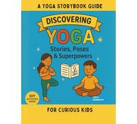Discovering Yoga: Stories, Poses & Superpowers