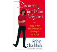 Discovering Your Divine Assignment: A Step-By-Step Plan for Living Out Your Purpose and Passion