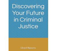 Discovering Your Future in Criminal Justice