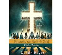 Discovering Your Identity in Christ: A Study on Ephesians (Bible Study Resources)