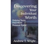 Discovering Your Individual Worth: Helping Teens Find More Personal Peace