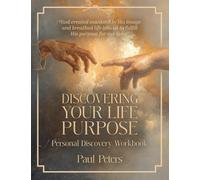 Discovering Your Life Purpose Personal Discovery Workbook
