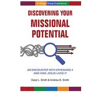 Discovering Your Missional Potential: An Encounter with Ephesians 4 and How Jesus Lives It