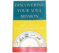 Discovering Your Soul Mission: How to Use Karmic Astrology to Create the Life You Want
