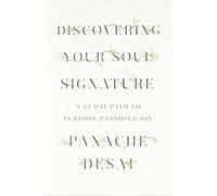 Discovering Your Soul Signature: A 33-Day Path to Purpose, Passion & Joy by Panache Desai (2014-04-29)