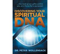 Discovering Your Spiritual DNA: … the God-given gifts within you are there for a purpose!