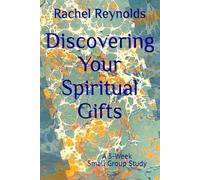 Discovering Your Spiritual Gifts: A 5-Week Small Group Study