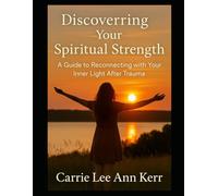 Discovering Your Spiritual Strength: A Guide to Reconnecting with Your Inner Light After Trauma (My Walk With Dragonflies)