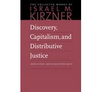 Discovery, Capitalism, and Distributive Justice: 6 (Collected Works of Israel M. Kirzner)