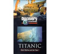 Discovery Channel - Titanic. Dem Mythos auf der Spur [VHS]