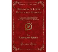 Discovery of Lakes Rudolf and Stefanie, Vol. 1 of 2: A Narrative of Count Samuel Teleki's Exploring Hunting Expedition in Eastern Equatorial Africa in 1887& 1888 (Classic Reprint)