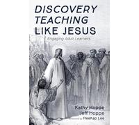 Discovery Teaching Like Jesus: Engaging Adult Learners