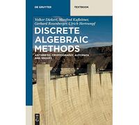 Discrete Algebraic Methods: Arithmetic, Cryptography, Automata and Groups (De Gruyter Textbook)