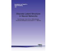Discrete Latent Structure in Neural Networks (Foundations and Trends® in Engineering)