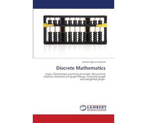 Discrete Mathematics: Logic, Elementary counting principle, Recurrence relation, Elements of graph theory, Directed graph and weighted graph