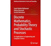 Discrete Mathematics, Probability Theory and Stochastic Processes: For Applications in Engineering and Computer Science: 20 (Modeling and Optimization in Science and Technologies, 20)