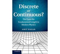 Discrete or Continuous?: The Quest for Fundamental Length in Modern Physics